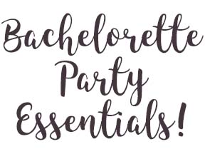 bachelorette party essentials